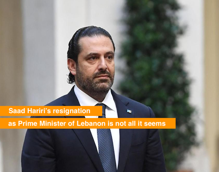 Saad Hariri’s resignation as Prime Minister of Lebanon is not all it seems